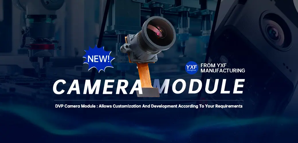 Cost Effective High Performance DVP Camera Module